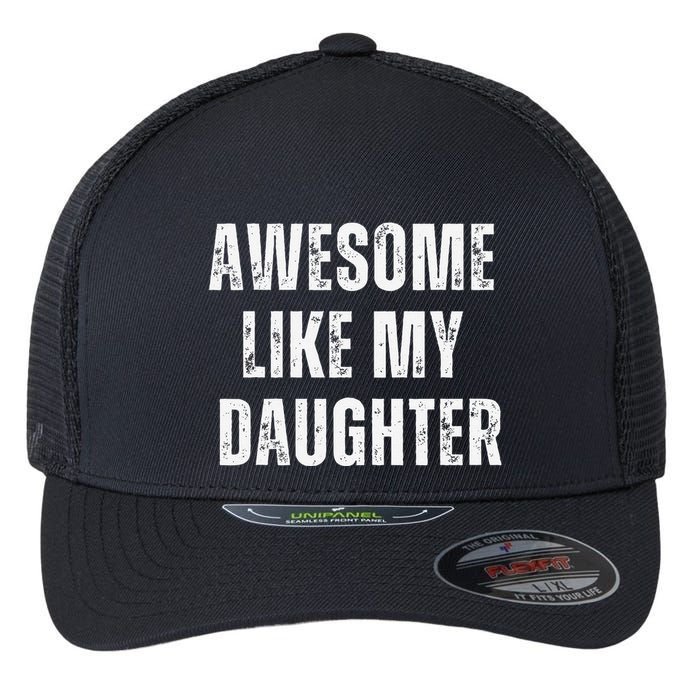 Awesome Like My Daughter Design Flexfit Unipanel Trucker Cap