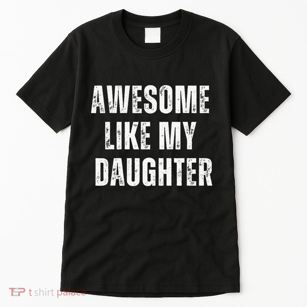 Awesome Like My Daughter Design Tall T-Shirt