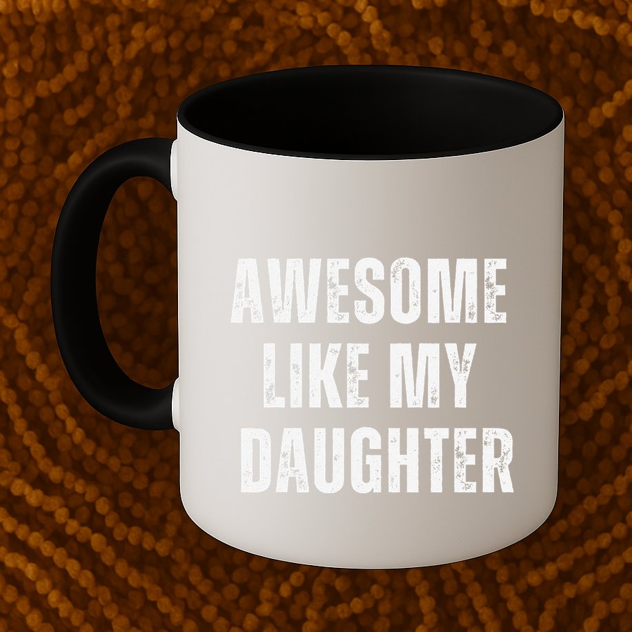 Awesome Like My Daughter Design Mug