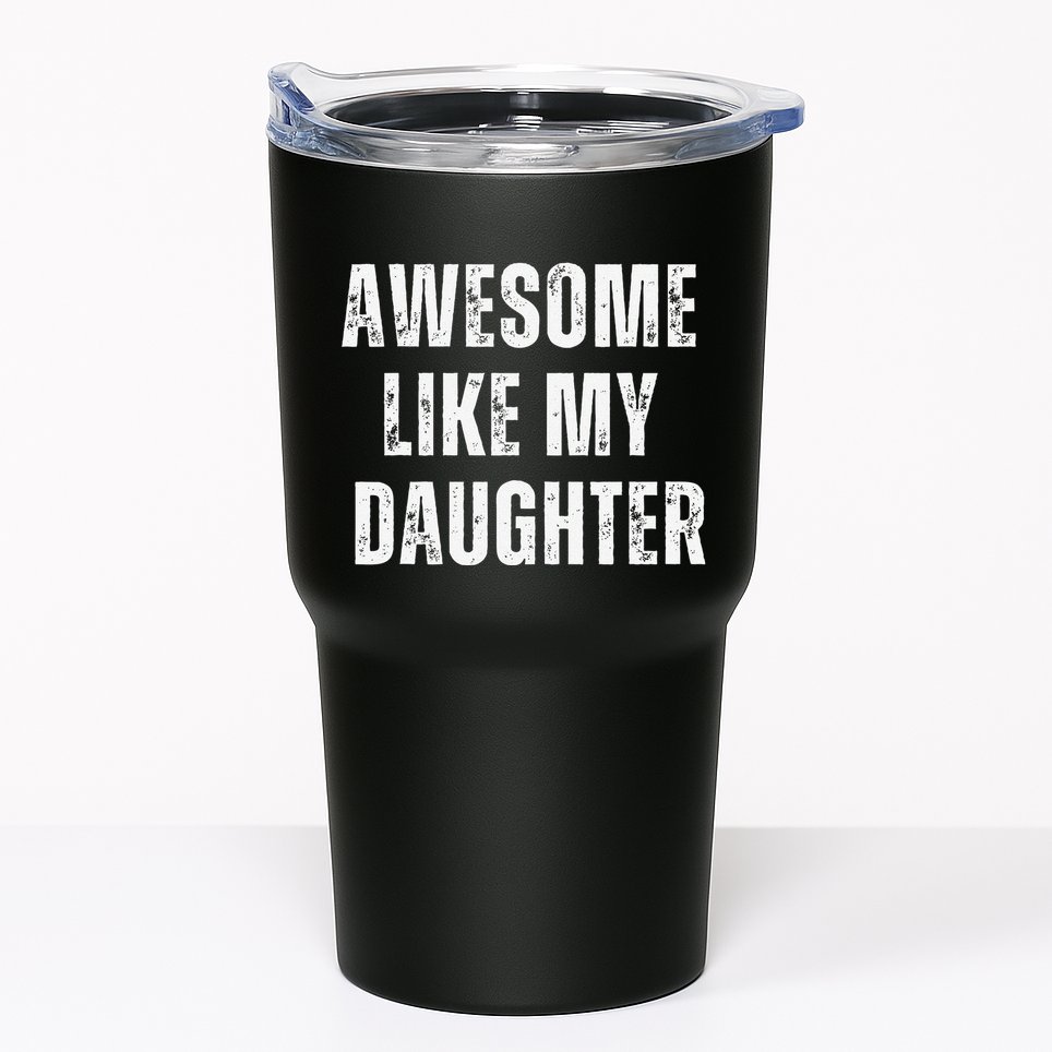 Awesome Like My Daughter Design Tumbler