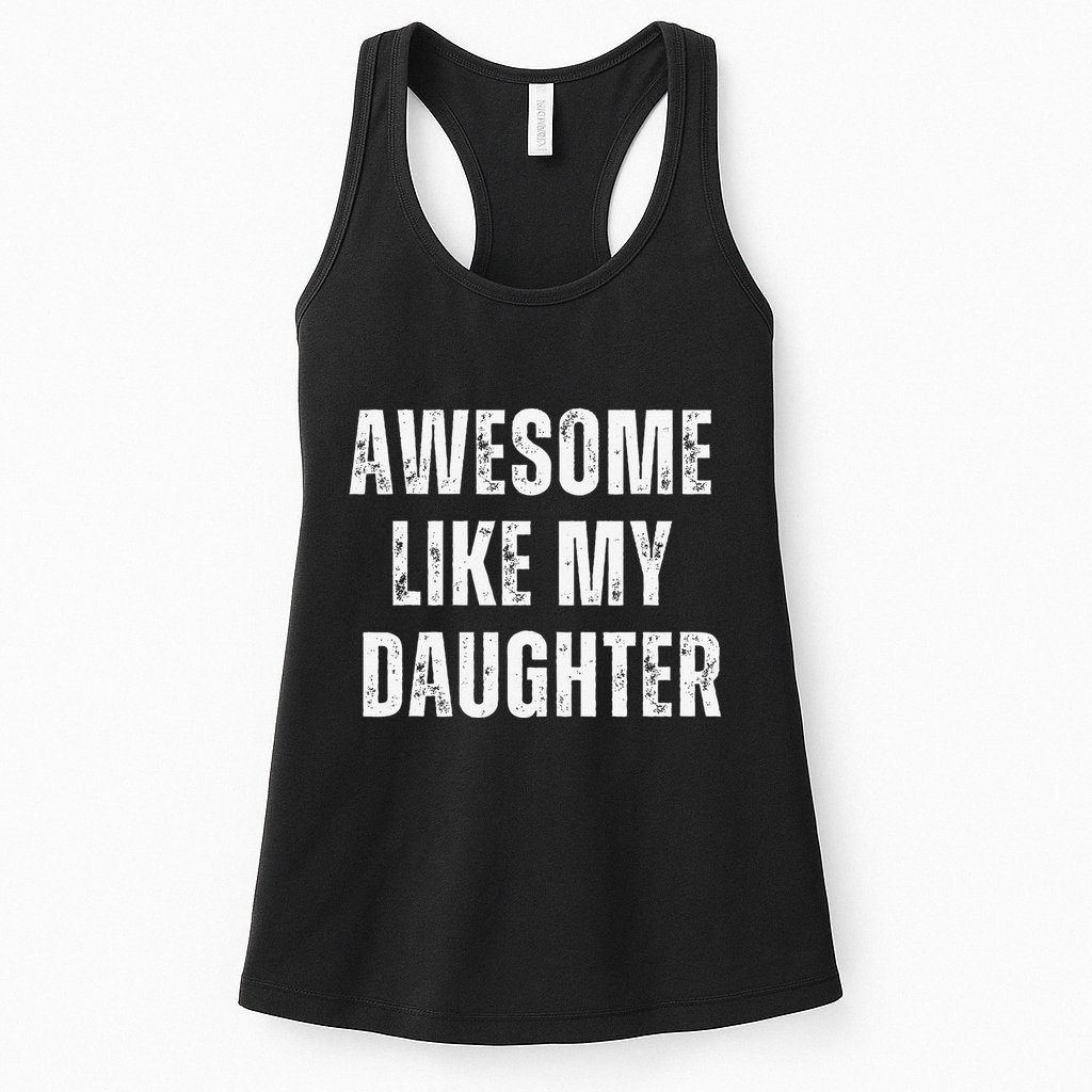 Awesome Like My Daughter Design Womens Tank Top