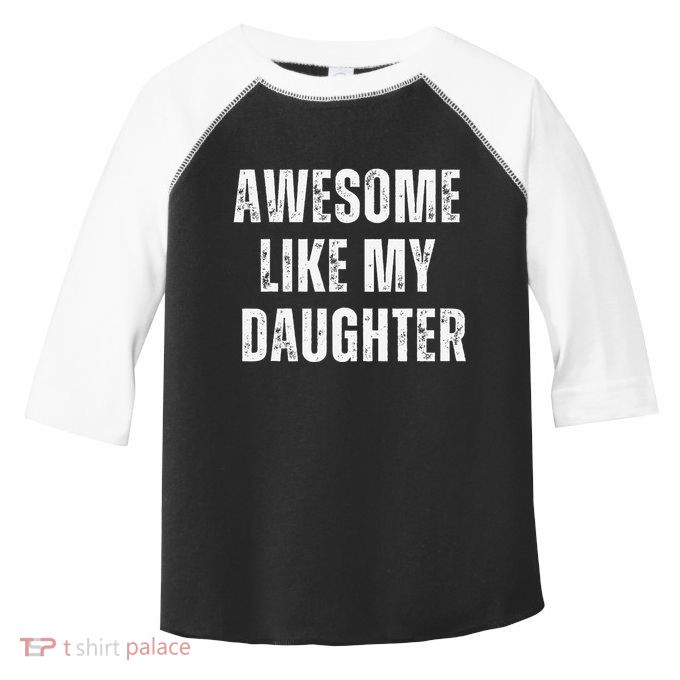 Awesome Like My Daughter Design Toddler Fine Jersey T-Shirt