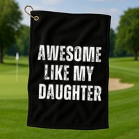 Awesome Like My Daughter Design Golf Towel