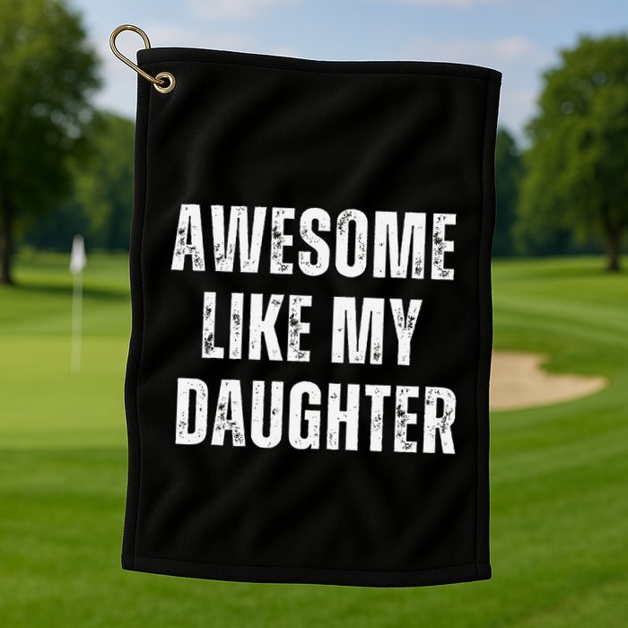 Awesome Like My Daughter Design Golf Towel