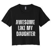 Awesome Like My Daughter Design Women's Crop Top Tee