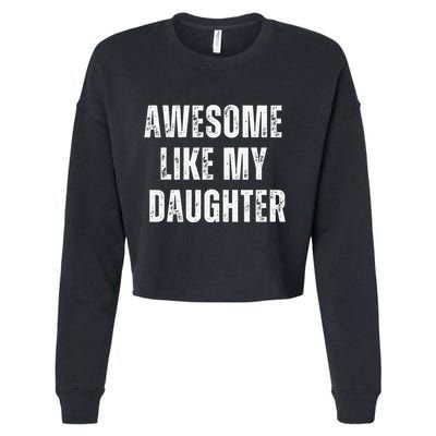 Awesome Like My Daughter Design Cropped Pullover Crew
