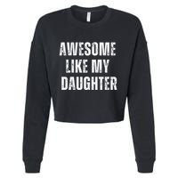 Awesome Like My Daughter Design Cropped Pullover Crew