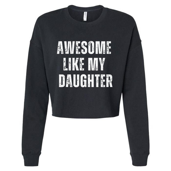 Awesome Like My Daughter Design Cropped Pullover Crew
