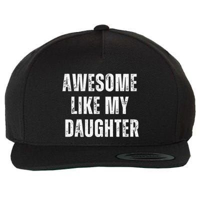 Awesome Like My Daughter Design Wool Snapback Cap