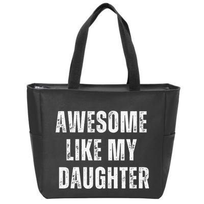 Awesome Like My Daughter Design Zip Tote Bag