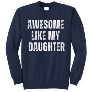 Awesome Like My Daughter Design Tall Sweatshirt