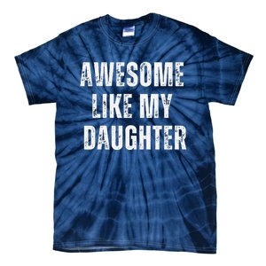 Awesome Like My Daughter Design Tie-Dye T-Shirt