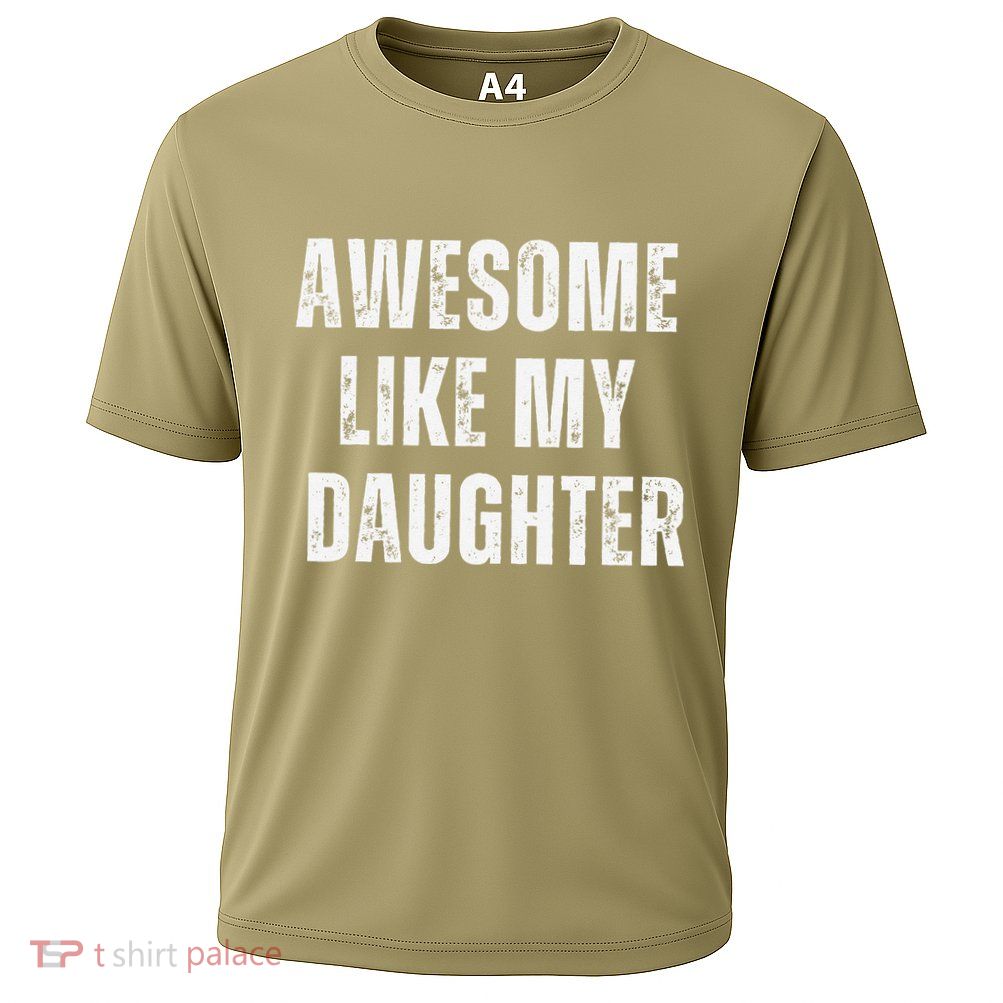Awesome Like My Daughter Design Performance Shirt