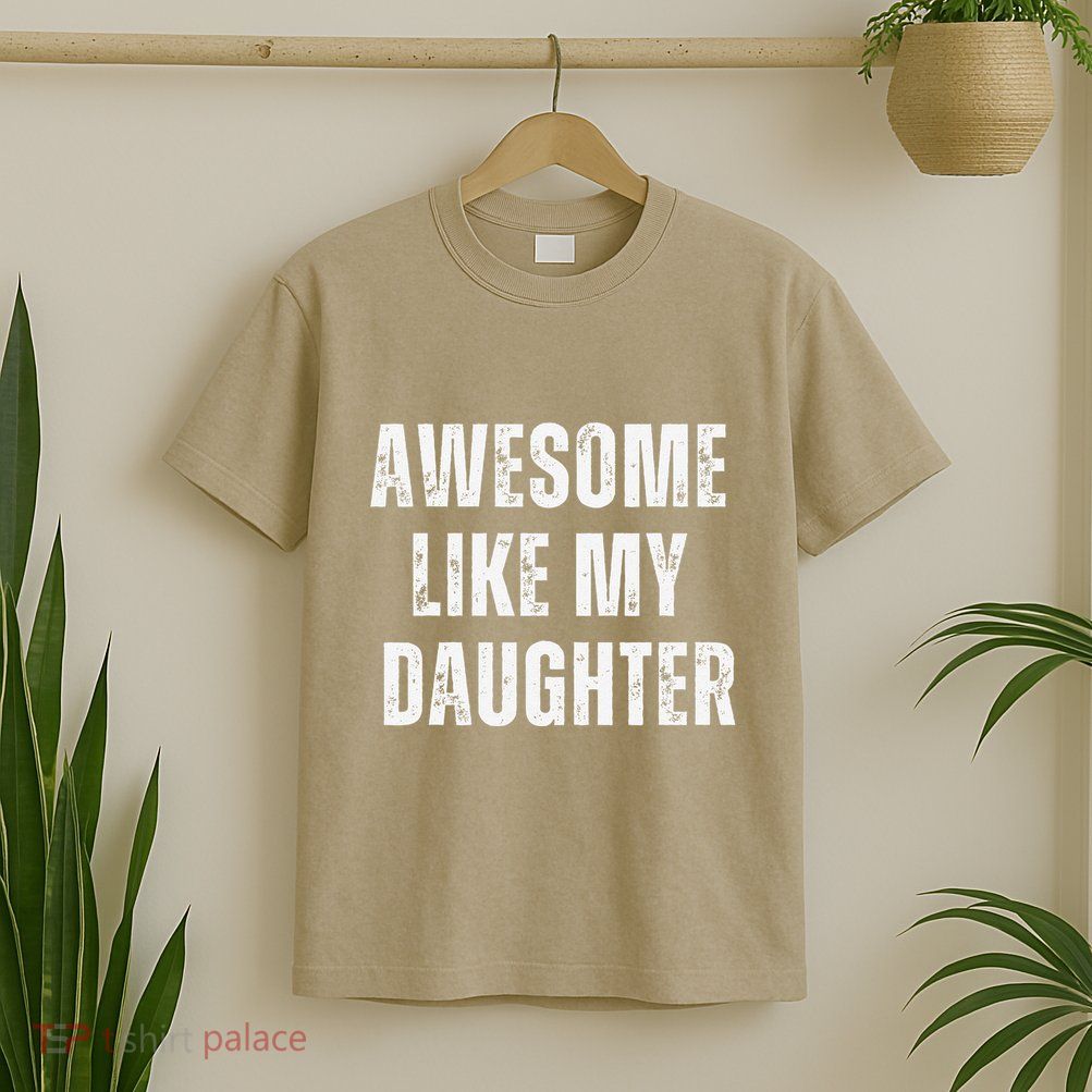 Awesome Like My Daughter Design T-Shirt