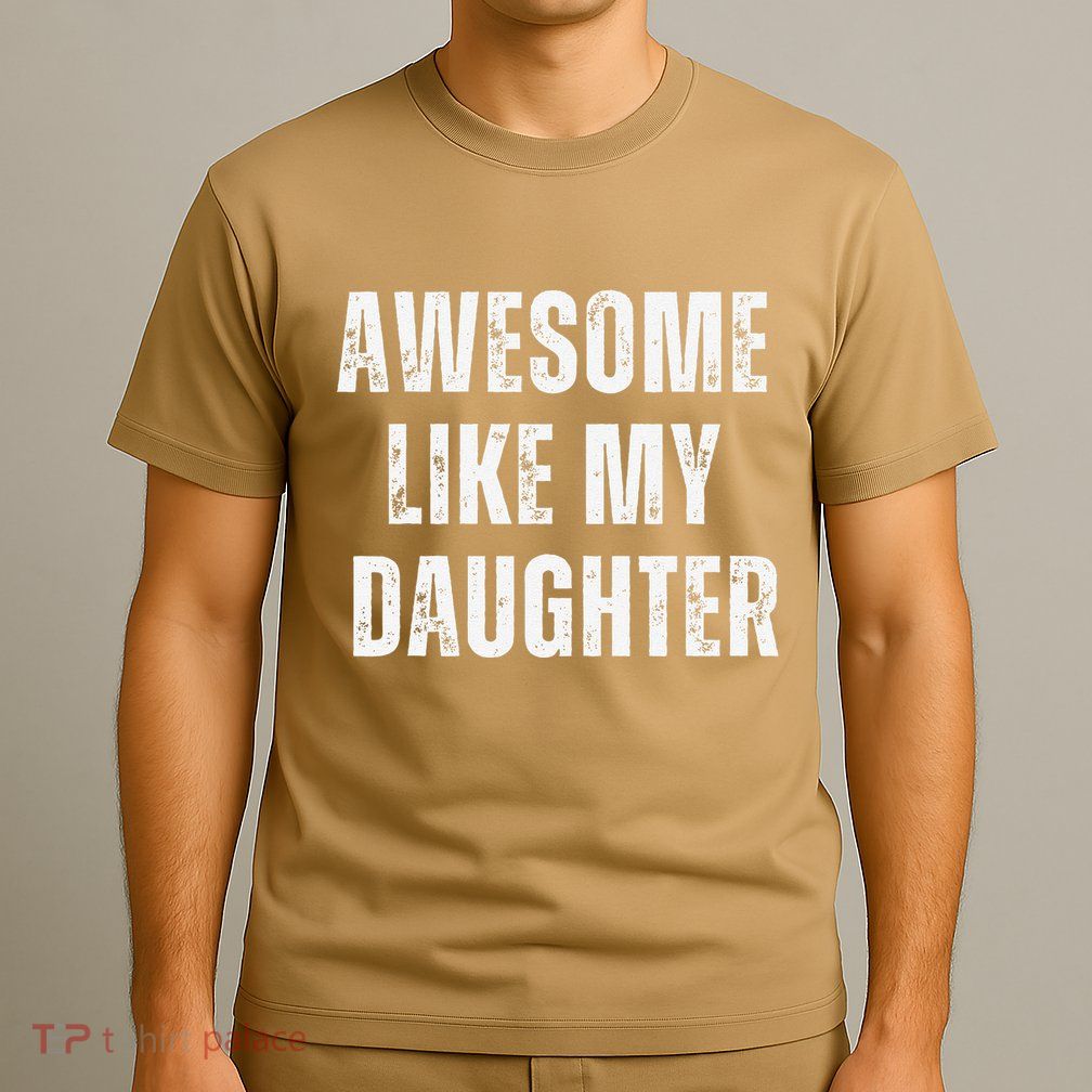 Awesome Like My Daughter Design T-Shirt