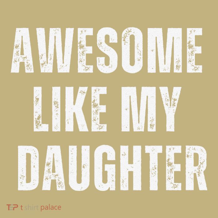 Awesome Like My Daughter Design T-Shirt