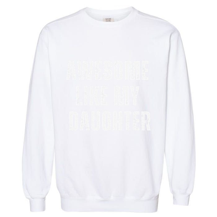 Awesome Like My Daughter Design Garment-Dyed Sweatshirt