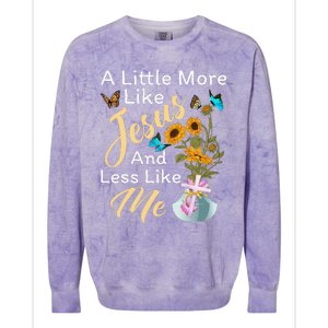 A Little More Like Jesus A Little Less Like Me For Women Colorblast Crewneck Sweatshirt