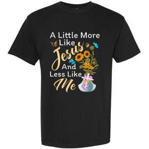 A Little More Like Jesus A Little Less Like Me For Women Garment-Dyed Heavyweight T-Shirt