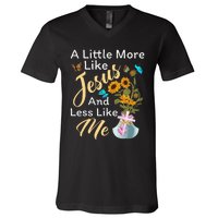 A Little More Like Jesus A Little Less Like Me For Women V-Neck T-Shirt