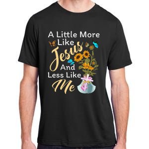 A Little More Like Jesus A Little Less Like Me For Women Adult ChromaSoft Performance T-Shirt