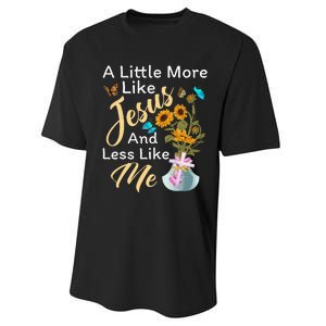 A Little More Like Jesus A Little Less Like Me For Women Performance Sprint T-Shirt