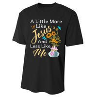 A Little More Like Jesus A Little Less Like Me For Women Performance Sprint T-Shirt