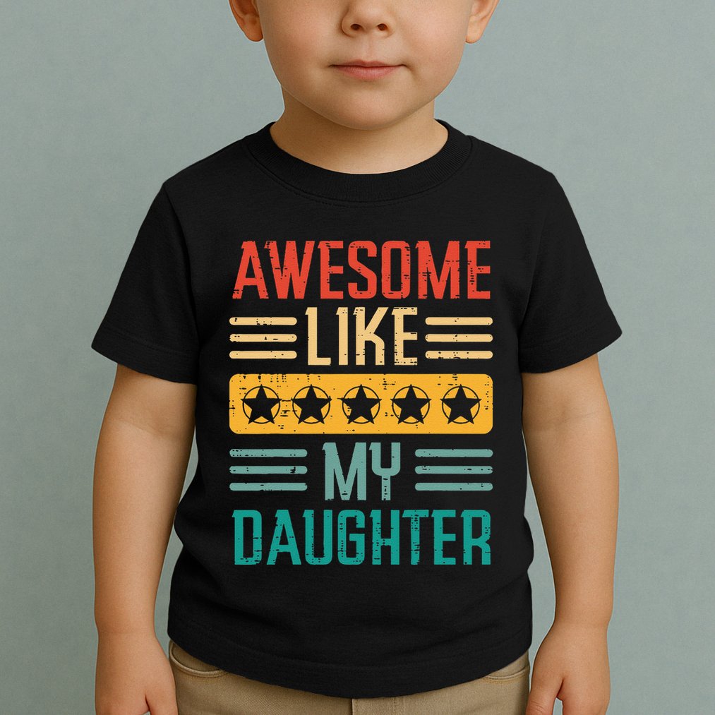 Awesome Like My Daughter Fathers Day Retro Dad Papa Dada Toddler T-Shirt