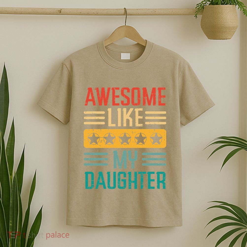 Awesome Like My Daughter Fathers Day Retro Dad Papa Dada T-Shirt