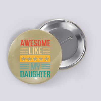 Awesome Like My Daughter Fathers Day Retro Dad Papa Dada Button