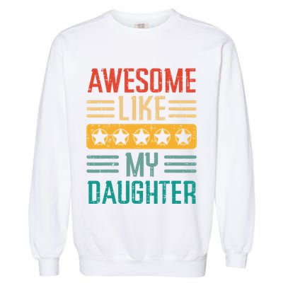 Awesome Like My Daughter Fathers Day Retro Dad Papa Dada Garment-Dyed Sweatshirt