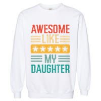Awesome Like My Daughter Fathers Day Retro Dad Papa Dada Garment-Dyed Sweatshirt