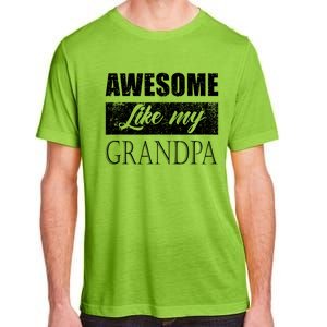 Awesome Like My Grandpa FatherS Day Gifts From Son Daughter Adult ChromaSoft Performance T-Shirt