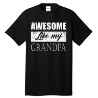 Awesome Like My Grandpa FatherS Day Gifts From Son Daughter Tall T-Shirt