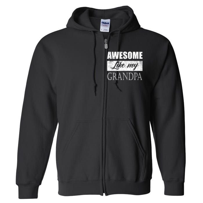 Awesome Like My Grandpa FatherS Day Gifts From Son Daughter Full Zip Hoodie