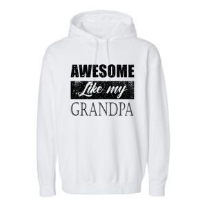 Awesome Like My Grandpa FatherS Day Gifts From Son Daughter Garment-Dyed Fleece Hoodie