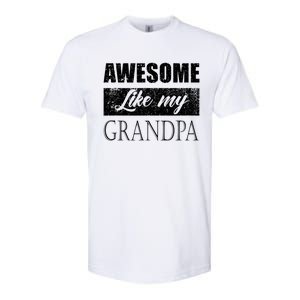 Awesome Like My Grandpa FatherS Day Gifts From Son Daughter Softstyle CVC T-Shirt