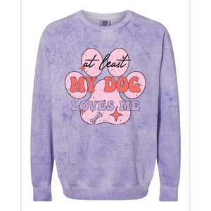 At Least My Dog Loves Me Funny Valentines Day Colorblast Crewneck Sweatshirt