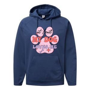 At Least My Dog Loves Me Funny Valentines Day Performance Fleece Hoodie