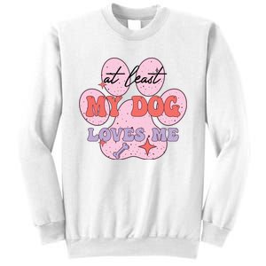 At Least My Dog Loves Me Funny Valentines Day Sweatshirt