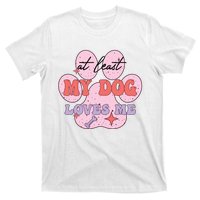 At Least My Dog Loves Me Funny Valentines Day T-Shirt