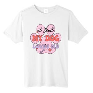 At Least My Dog Loves Me Funny Valentines Day Tall Fusion ChromaSoft Performance T-Shirt