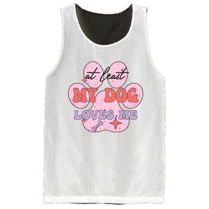 At Least My Dog Loves Me Funny Valentines Day Mesh Reversible Basketball Jersey Tank