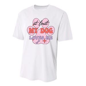 At Least My Dog Loves Me Funny Valentines Day Performance Sprint T-Shirt