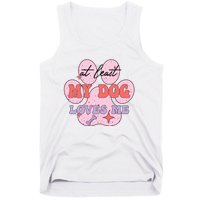 At Least My Dog Loves Me Funny Valentines Day Tank Top