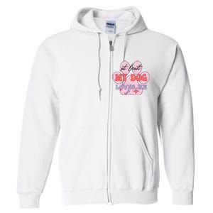 At Least My Dog Loves Me Funny Valentines Day Full Zip Hoodie