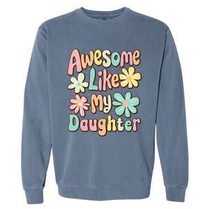 Awesome Like My Daughter Mommy Groovy Graphic MotherS Day Garment-Dyed Sweatshirt