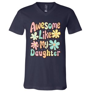 Awesome Like My Daughter Mommy Groovy Graphic MotherS Day V-Neck T-Shirt