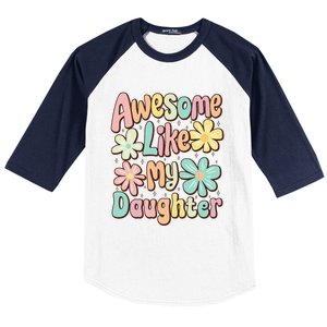 Awesome Like My Daughter Mommy Groovy Graphic MotherS Day Baseball Sleeve Shirt