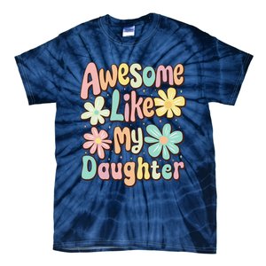 Awesome Like My Daughter Mommy Groovy Graphic MotherS Day Tie-Dye T-Shirt